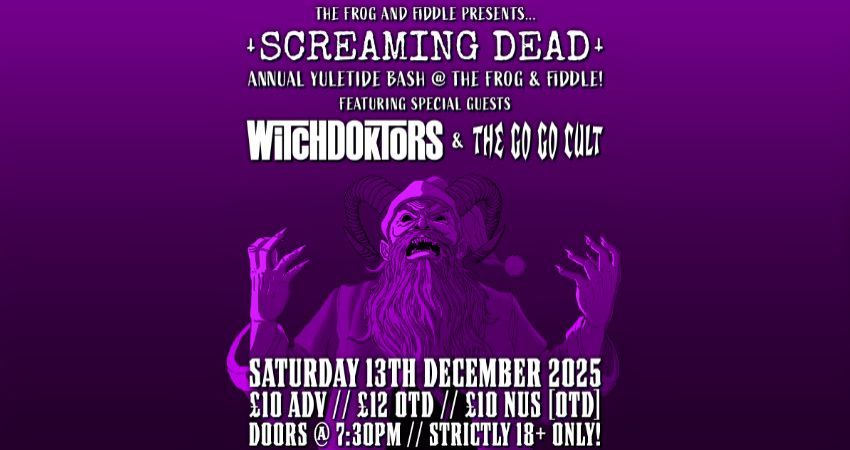 SCREAMING DEAD'S ANNUAL YULETIDE BASH! // Ft. WITCHDOKTORS // THE GO GO CULT 