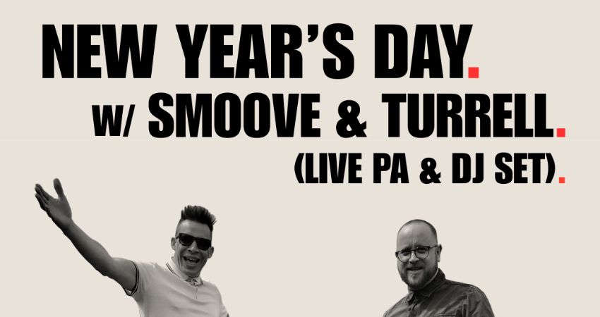 NEW YEAR'S DAY w/ SMOOVE & TURRELL (DJ SET with LIVE VOCAL) 