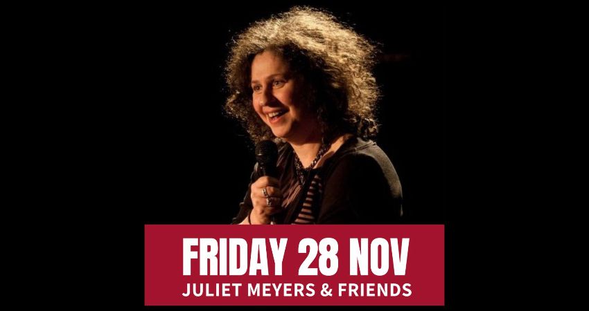 Friday Comedy with Juliet Meyers & Friends 