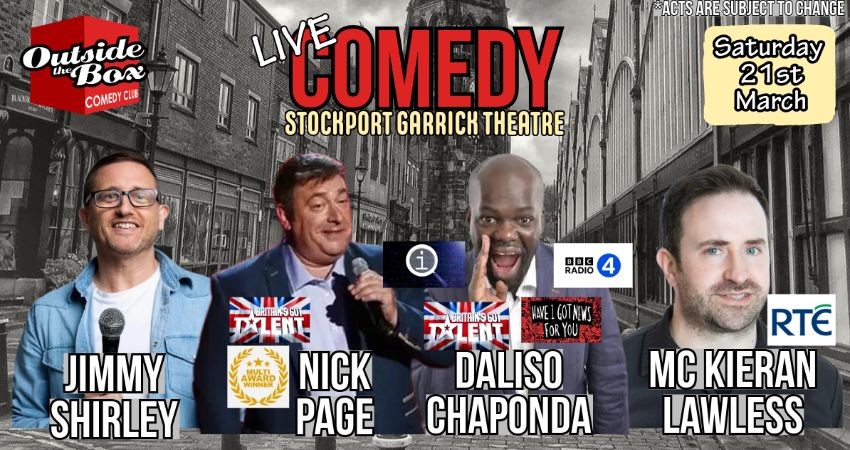 OUTSIDE THE BOX COMEDY CLUB - 21ST MARCH - STOCKPORT GARRICK 