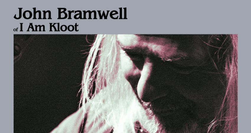JOHN BRAMWELL [I AM KLOOT) 