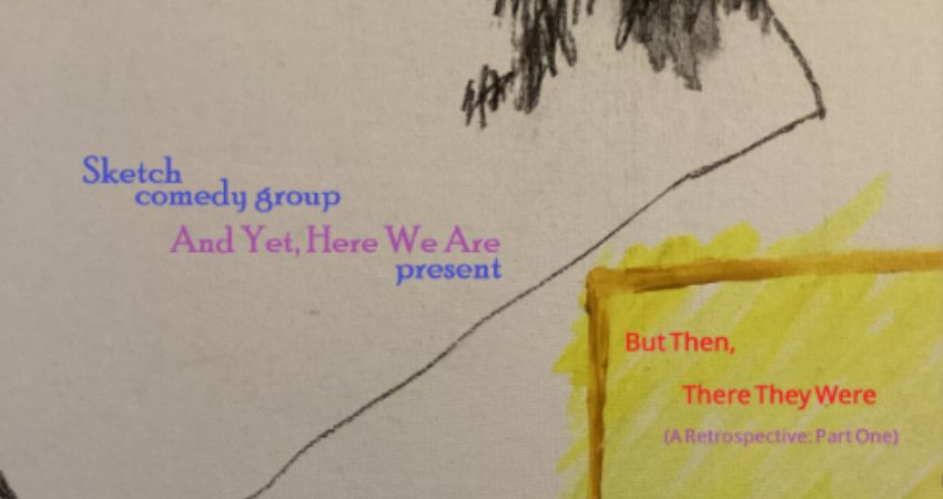 And Yet, Here We Are presents But Then, There They Were: A Retrospective, Part One 