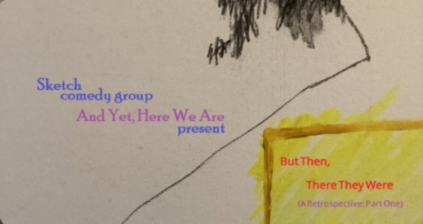 And Yet, Here We Are presents But Then, There They Were: A Retrospective, Part One 