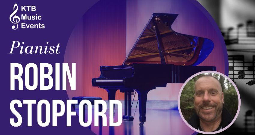 Pianist Robin Stopford - KTB Music Lunchtime Recital Series 