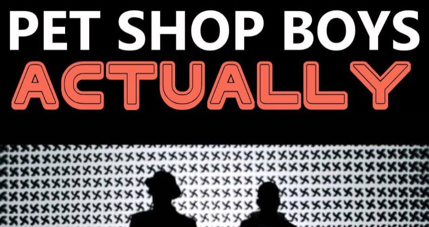 Pet Shop Boys, Actually 