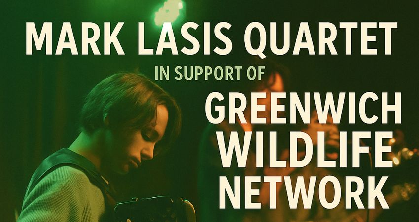 Mark Lasis Quartet in support of Greenwich Wildlife Network