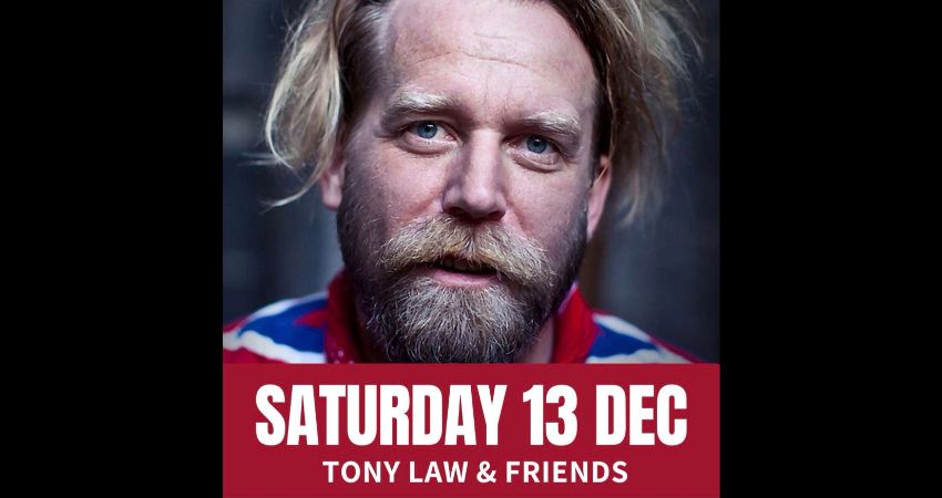 Saturday Comedy with Tony Law & Friends 