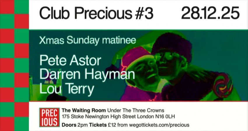 CLUB PRECIOUS #3 – Xmas Sunday matinee