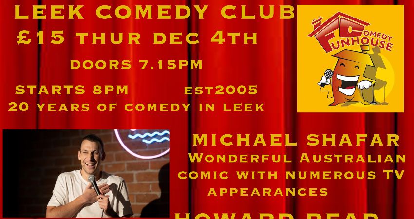 LEEK COMEDY CLUB HEADLINERS MICHAEL SHAFAR & HOWARD READ 