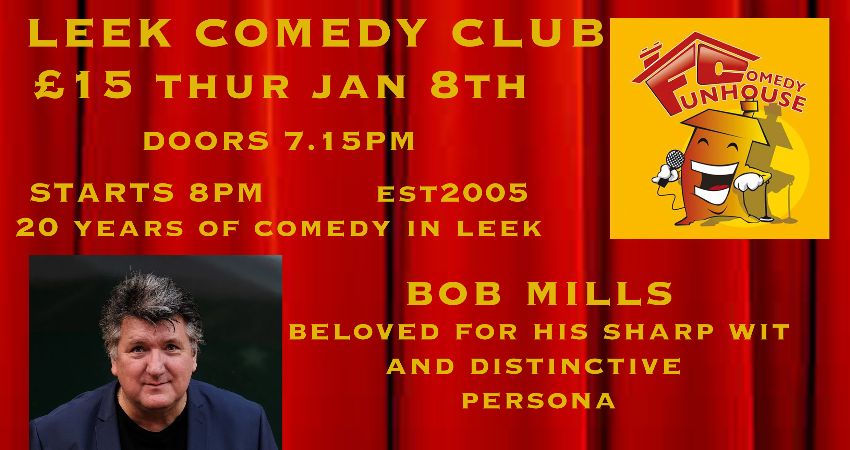 LEEK COMEDY CLUB HEADLINERS BOB MILLS -JAMIE SUTHERLAND 