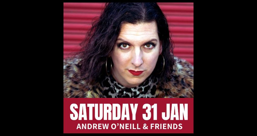 Saturday Comedy with Andrew O'Neill & Friends 