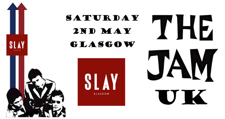 THE JAM UK - SLAY GLASGOW 