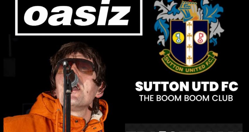 OASIZ LIVE AT SUTTON FC - BOOM BOOM CLUB, FRI 1ST MAY 