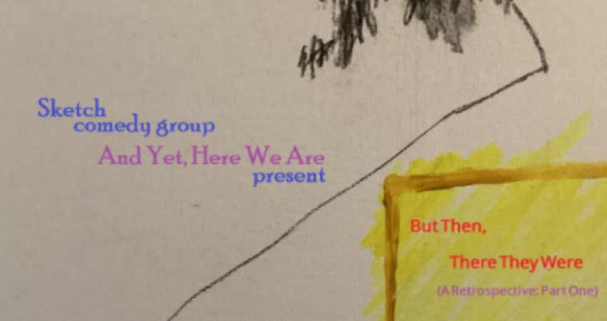 And Yet, Here We Are presents But Then, There They Were: A Retrospective, Part One 