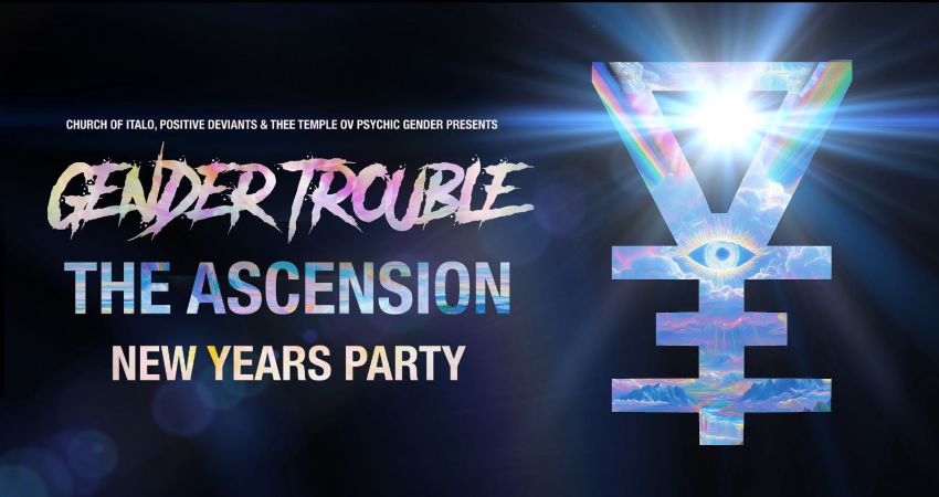 Gender Trouble Presents: Ascension