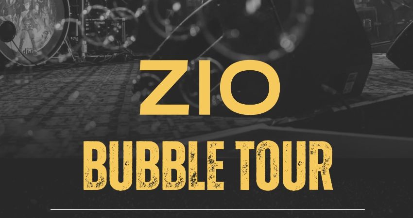 ZIO : THE BUBBLE TOUR 