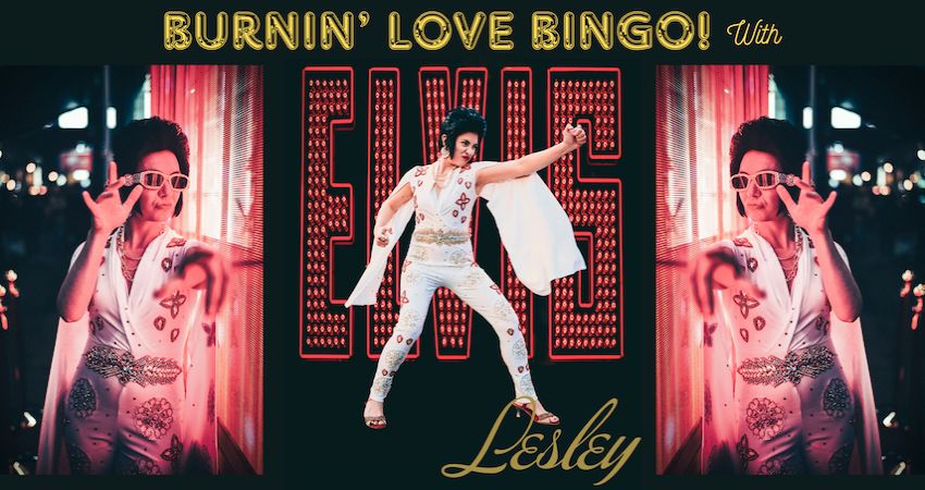 Burnin' Love Bingo with Elvis Lesley! 