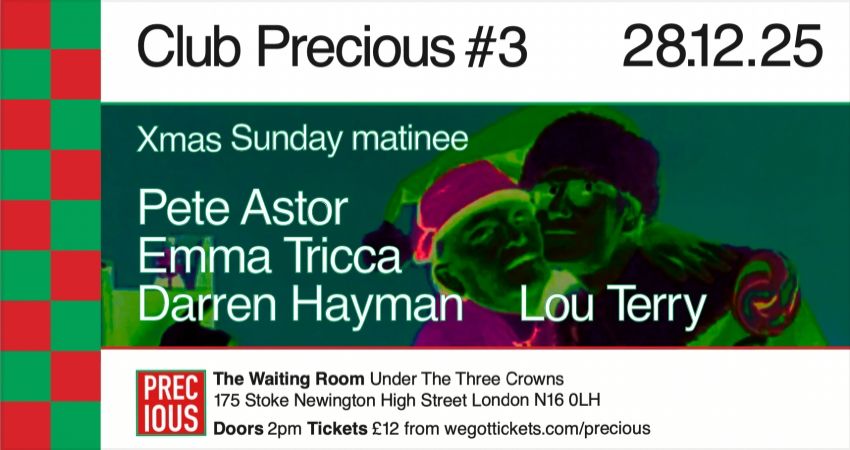 CLUB PRECIOUS #3 feat. PETE ASTOR, EMMA TRICCA, DARREN HAYMAN and LOU TERRY 