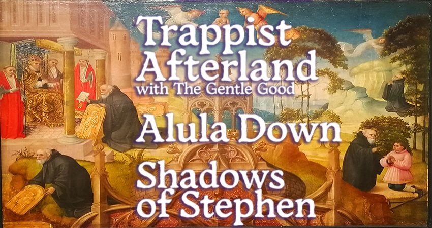TRAPPIST AFTERLAND /THE GENTLE GOOD, ALULA DOWN, SHADOWS OF STEPHEN 
