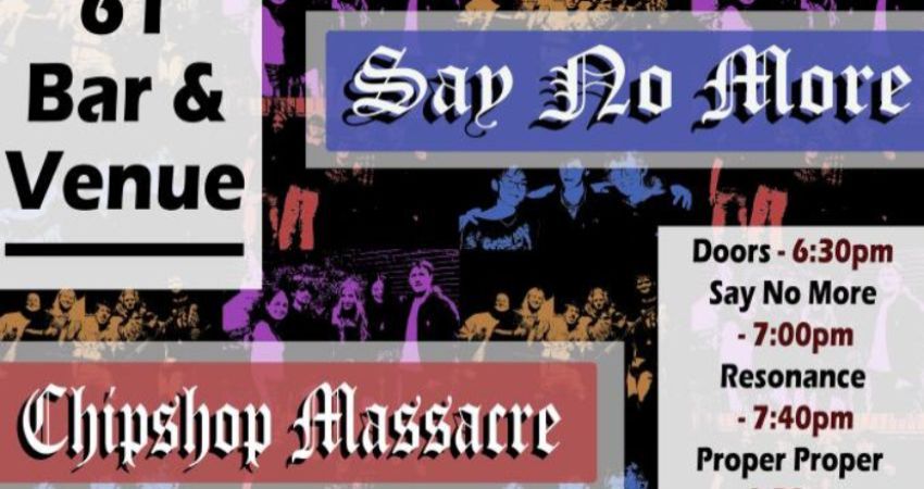 Say No More, Resonance, Proper Proper, and Chipshop Massacre @ Bar 61
