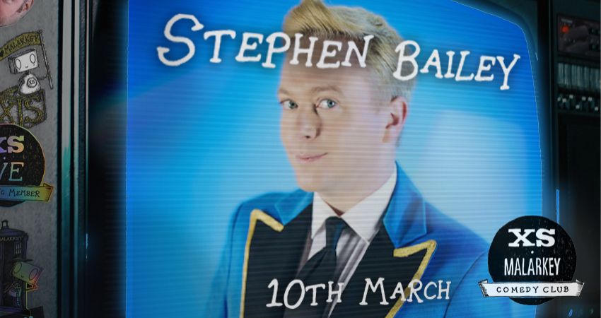 XS Malarkey with STEPHEN BAILEY 