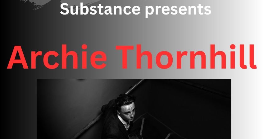 Substance at the Spice of Life   Featuring – Archie Thornhil 