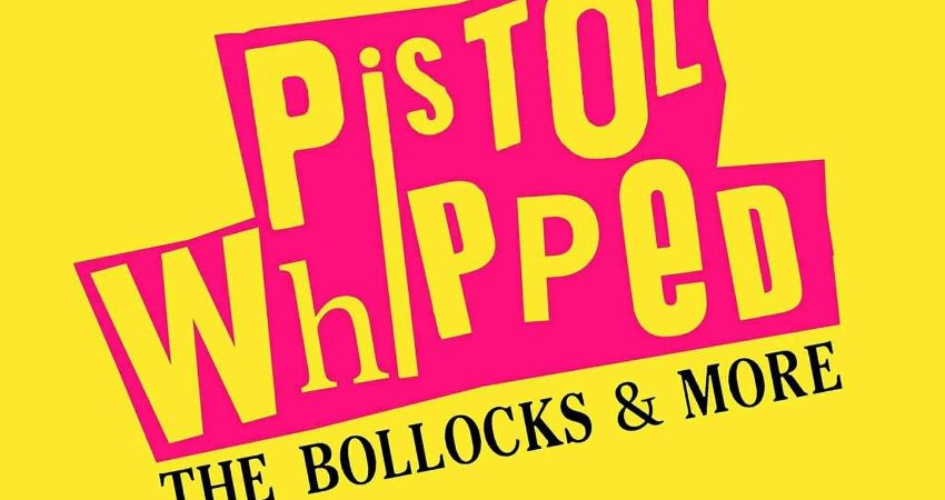 PISTOL WHIPPED The No.1 Sex Pistols Tribute 