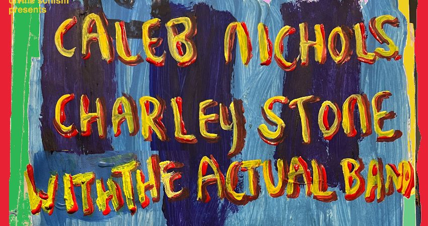 Caleb Nichols + Charley Stone with the Actual Band + Lemonade Sin 