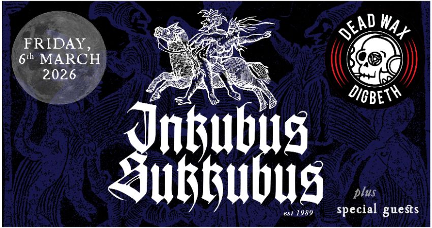 Inkubus Sukkubus at Dead Wax, Birmingham EARLY BIRD!