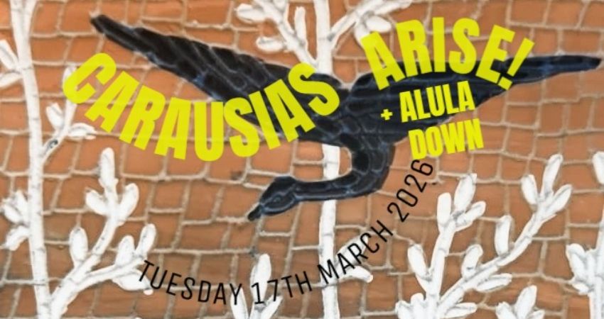 Weirdshire presents Carausias Arise! plus special guests Alula Down 