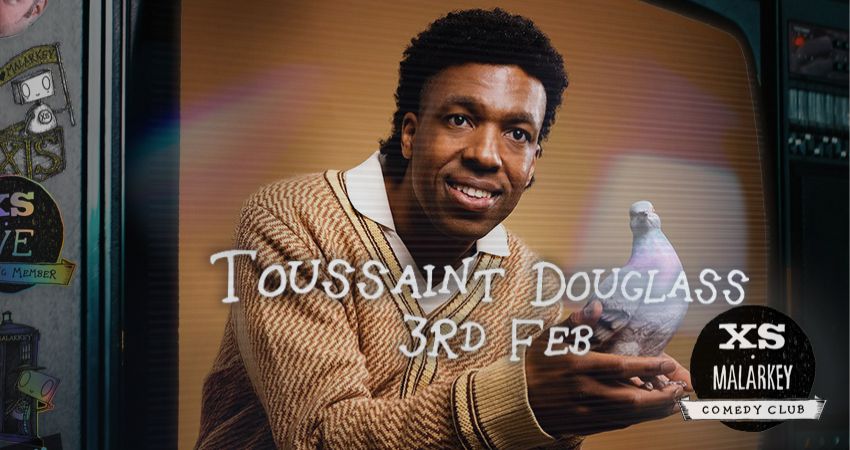 XS Malarkey with TOUSSAINT DOUGLASS 