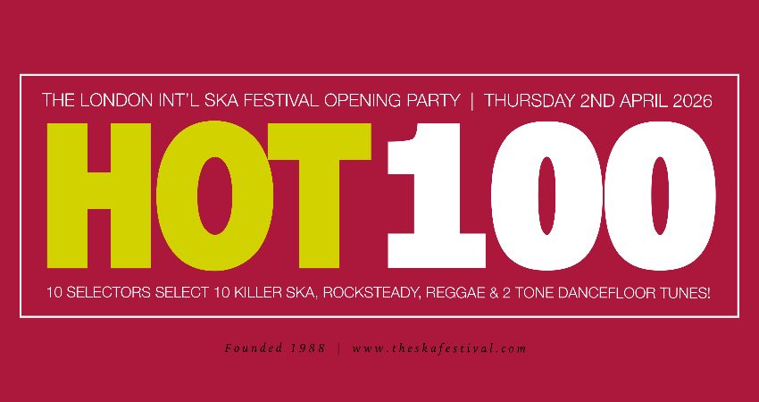 The London int'l Ska Festival 2026 opening party: HOT100 