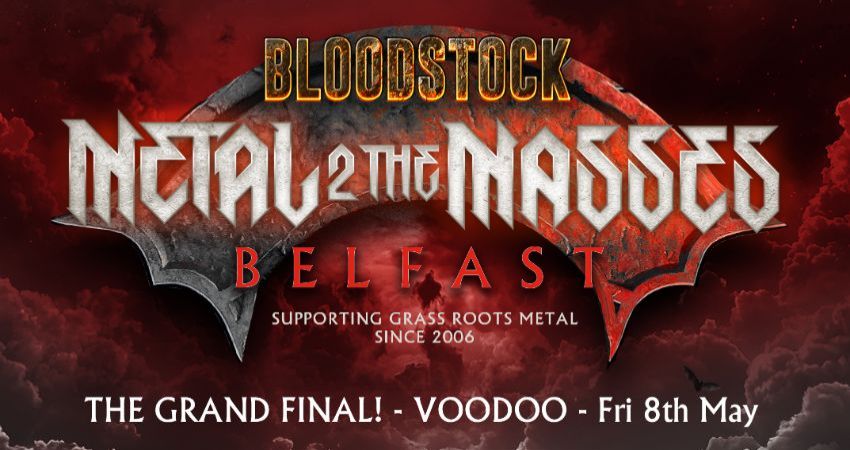 Metal 2 the Masses Northern Ireland - THE GRAND FINAL 2025!! Friday 8th May 2026, Voodoo Belfast 