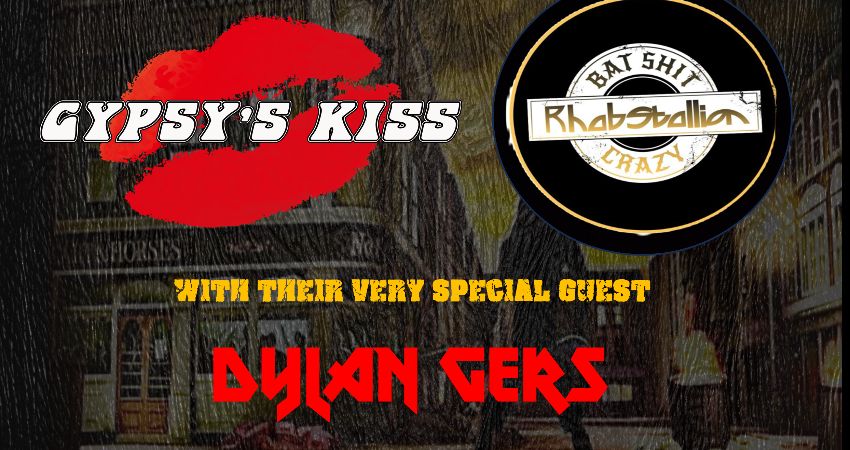GYPSY'S KISS + RHABSTALLION + DYLAN GERS