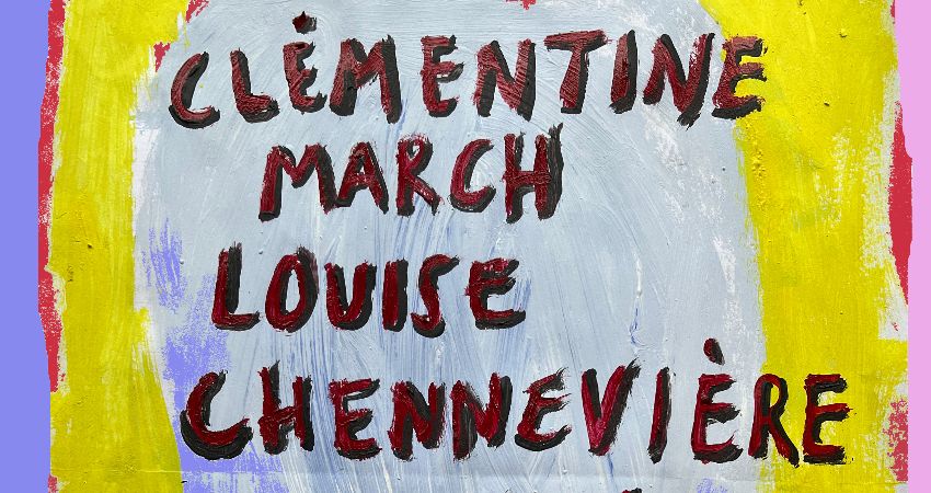 Clémentine March + Louise Chennevière + Hannah Lou Larsen 