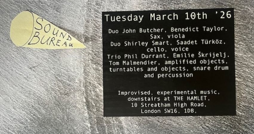 The Sound Bureau (13) presents:  Butcher/Taylor + Smart/Türköz + Durrant/Škrijelj/Malmendier 