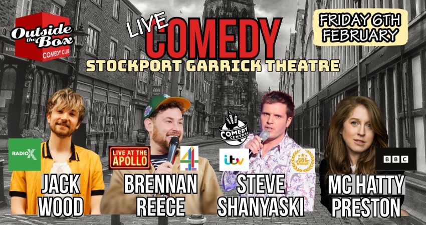 OUTSIDE THE BOX COMEDY CLUB - 6TH FEBRUARY - STOCKPORT GARRICK 