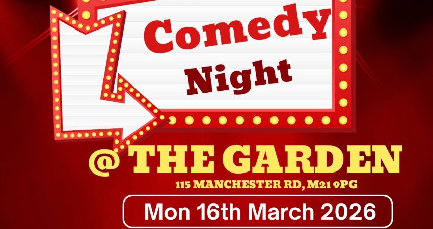 Comedy @ The Garden, Chorlton, Monday 16th March 2026