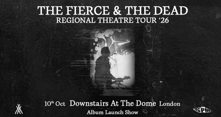 The Fierce & The Dead - Live In London, Downstairs At The Dome