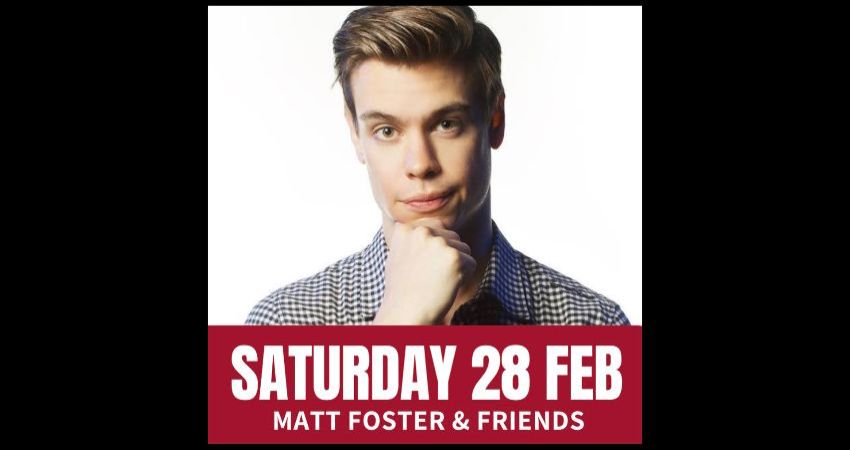 Saturday Comedy with Matt Foster & Friends 