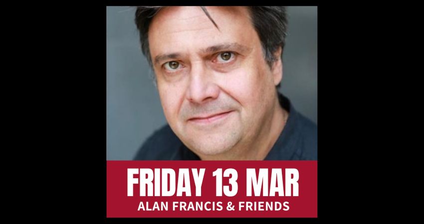 Friday Comedy with Alan Francis & Friends 