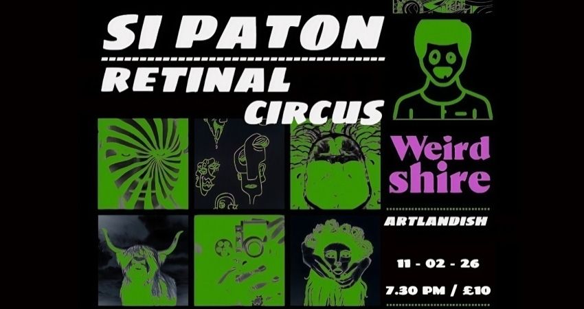 Weirdshire presents Si Paton with support from Retinal Circus 