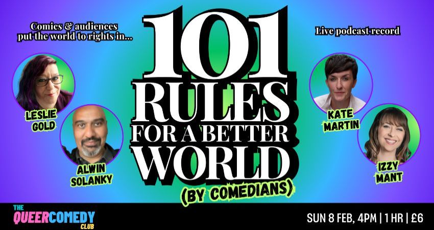 ⭐⭐⭐⭐ 101 Rules for a Better World (by Comedians) comedy panel show & podcast