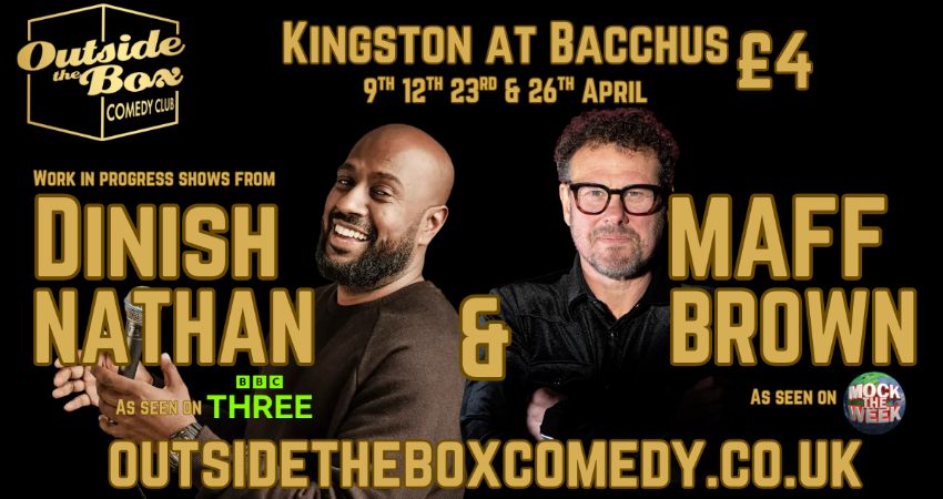 MAFF BROWN & DINISH NATHAN (Work In progress shows) at Bacchus, Kingston for only £4! 