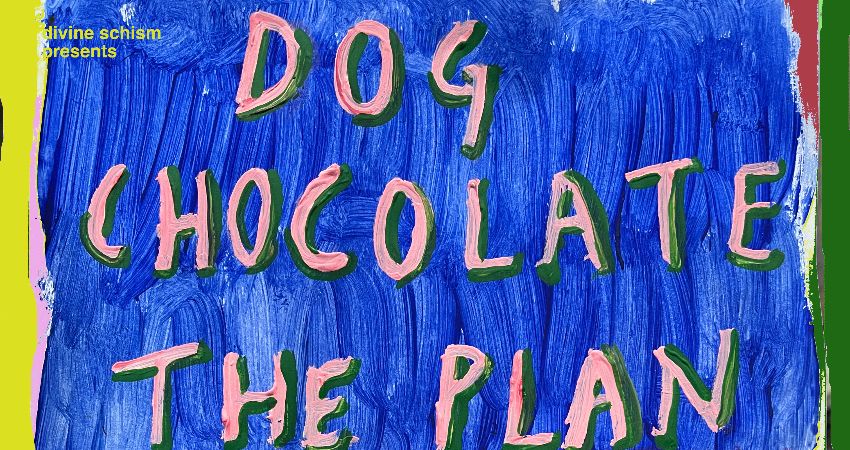 Dog Chocolate + The Plan + Rattle 