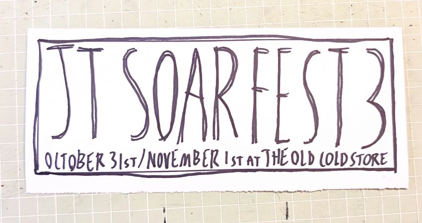 JT SOAR FEST #3 - 31st Oct / 1st Nov at The Old Cold Store