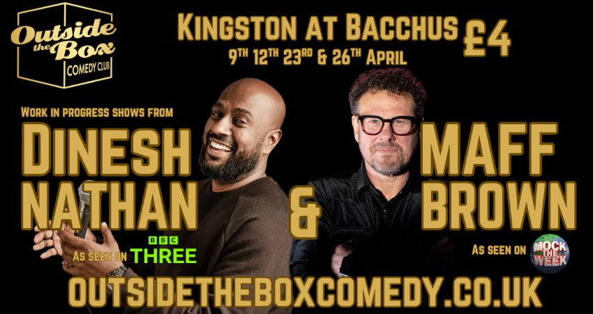 MAFF BROWN & DINESH NATHAN (Work In progress shows) at Bacchus, Kingston for only £4! 