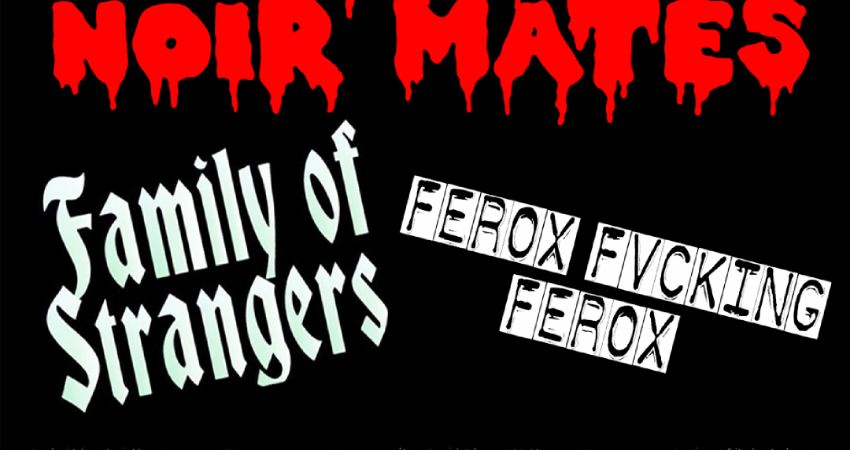 SHAKE SOME ACTON #136.  NOIR MATES,FAMILY OF STRANGERS, FEROX FUCKING FEROX 