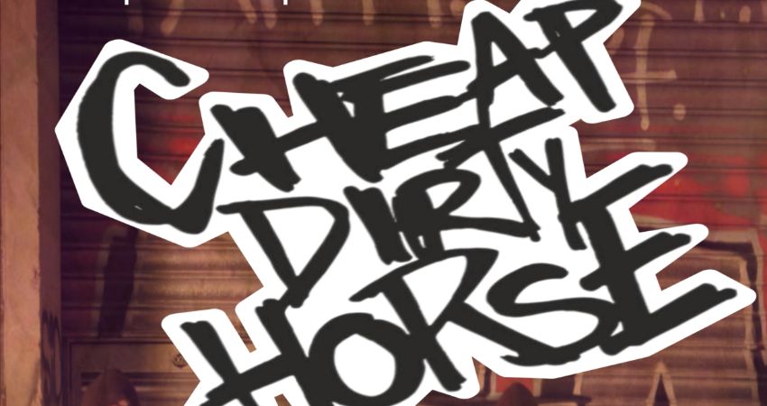 CHEAP DIRTY HORSE