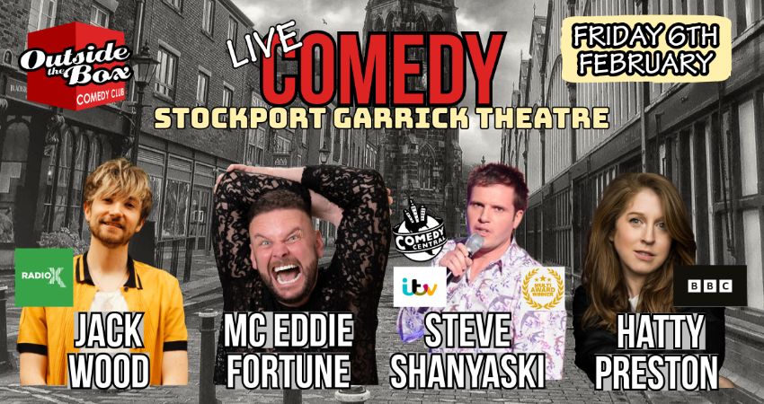 OUTSIDE THE BOX COMEDY CLUB - 6TH FEBRUARY - STOCKPORT GARRICK